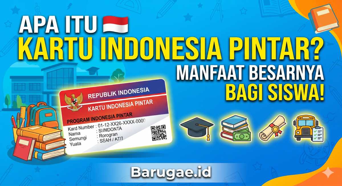 Apa Itu Kartu Indonesia Pintar dan Manfaat Besarnya bagi Siswa?