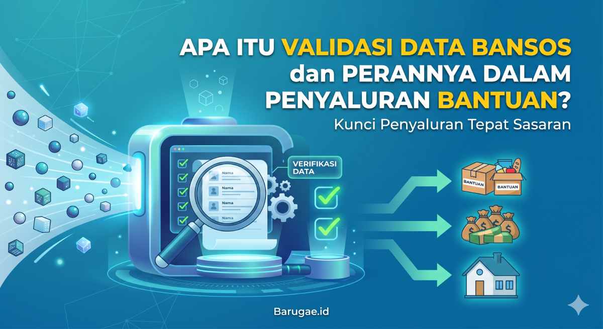 Apa Itu Validasi Data Bansos dan Perannya dalam Penyaluran Bantuan?