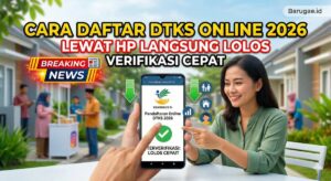 Cara Daftar DTKS Online 2026 Lewat HP Langsung Lolos Verifikasi Cepat