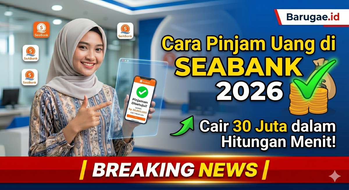 Cara Pinjam Uang di SeaBank 2026: Cair 30 Juta dalam Hitungan Menit!