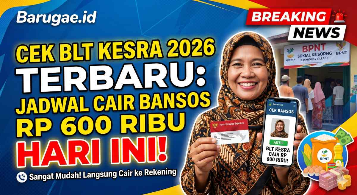 Cek BLT Kesra 2026 Terbaru: Jadwal Cair Bansos Rp 600 Ribu Hari ini
