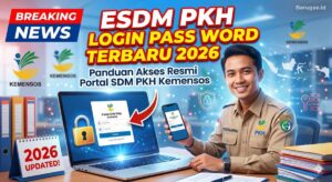 ESDM PKH Login Password Terbaru 2026: Panduan Akses Resmi Portal SDM PKH Kemensos