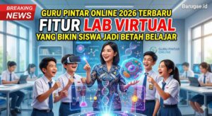Guru Pintar Online 2026 Terbaru: Fitur Lab Virtual yang Bikin Siswa Jadi Betah Belajar