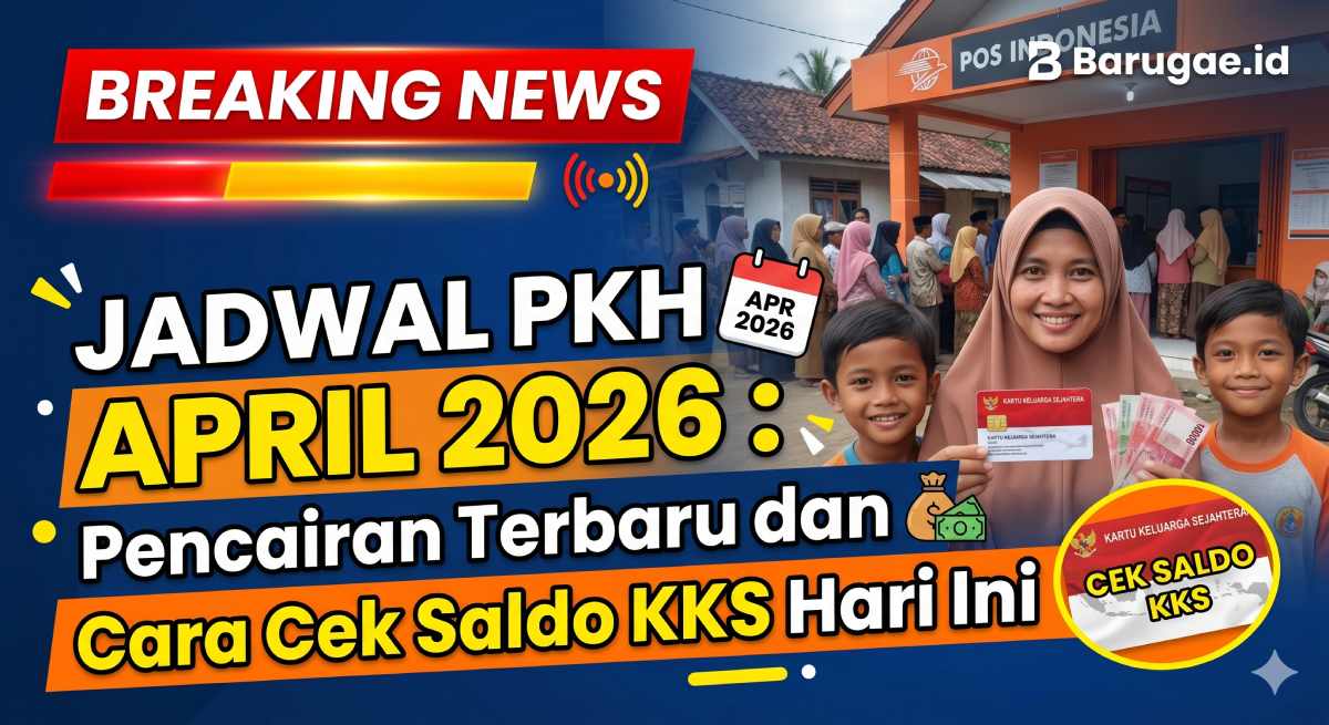 Jadwal PKH April 2026: Pencairan Terbaru dan Cara Cek Saldo KKS Hari Ini