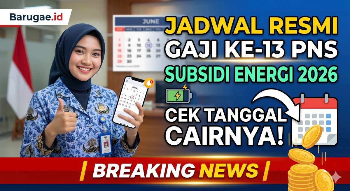 Jadwal Resmi Gaji Ke 13 PNS Subsidi Energi 2026: Cek Tanggal Cairnya!