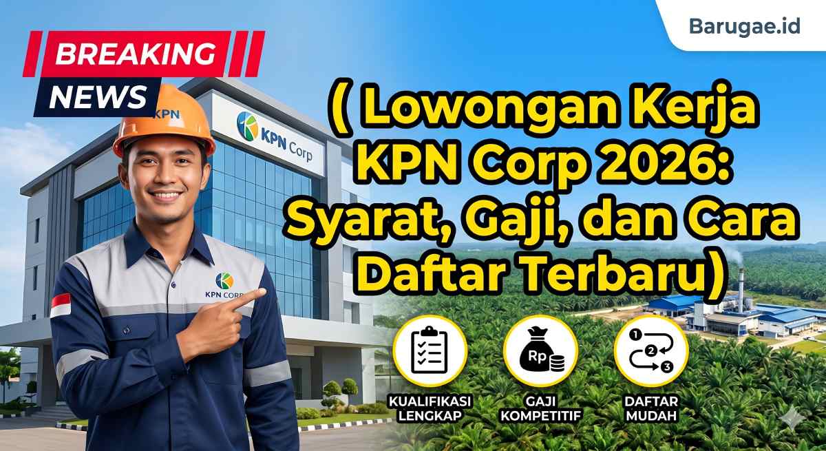 Lowongan Kerja KPN Corp 2026: Syarat, Gaji, dan Cara Daftar Terbaru