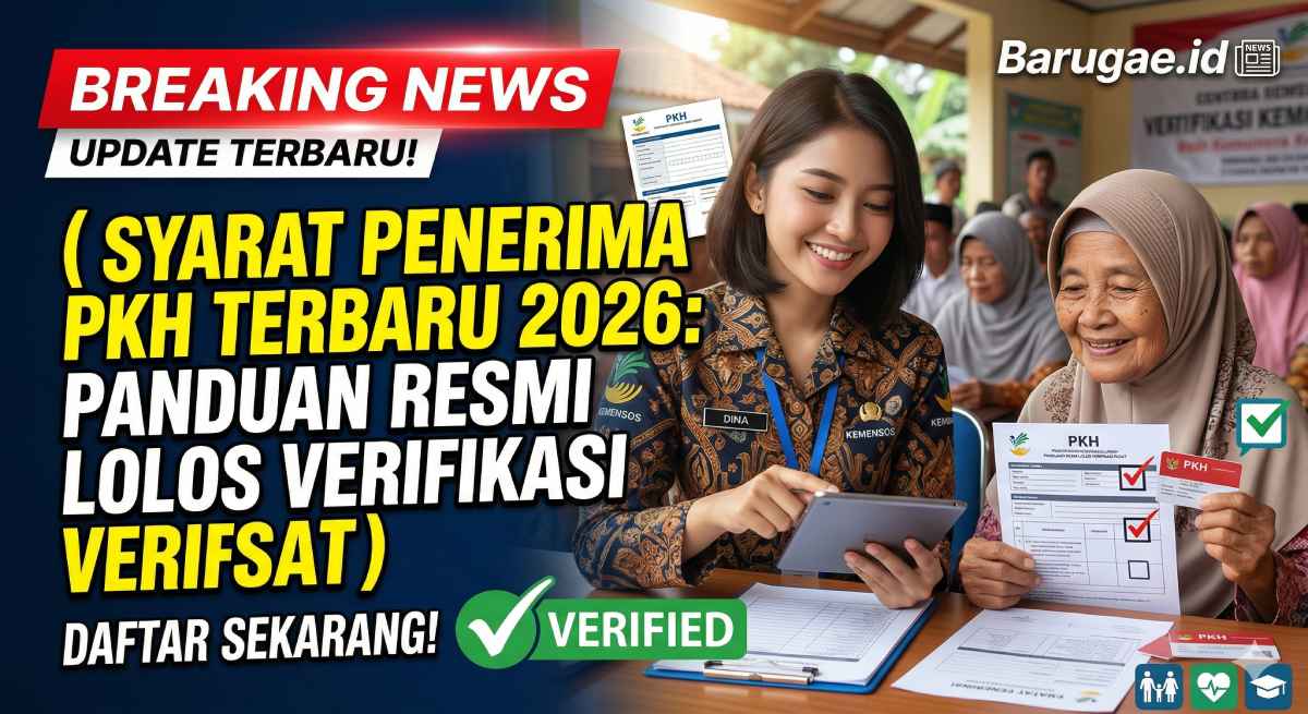 Syarat Penerima PKH Terbaru 2026: Panduan Resmi Lolos Verifikasi Pusat