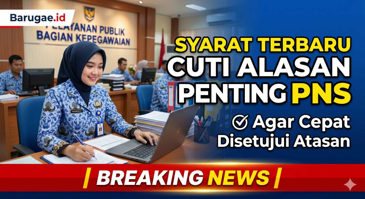 Syarat Terbaru Cuti Alasan Penting PNS Agar Cepat Disetujui Atasan